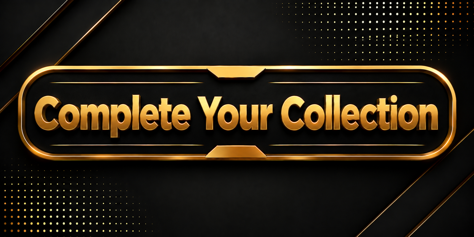 Complete Your Collection